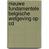 Nieuwe fundamentele belgische wetgeving op cd door Onbekend