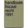 Handboek fiscaal recht 1991 by Tiberghien