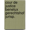 Cour de justice benelux gerechtshof jurisp. door Onbekend