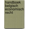Handboek belgisch economisch recht by Vroede