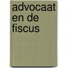 Advocaat en de fiscus by Unknown