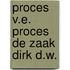 Proces v.e. proces de zaak dirk d.w.