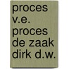 Proces v.e. proces de zaak dirk d.w. by Adriaens