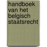 Handboek van het Belgisch Staatsrecht by A. Alen