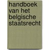 Handboek van het belgische staatsrecht by A. Alen