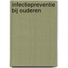 Infectiepreventie bij ouderen door Onbekend