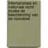 Internationaal en nationaal recht inzake de bescherming van de Noordzee