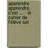 Apprendre apprendre, c'est ... - le cahier de l'élève set 