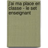 J'ai ma place en classe - le set enseignant door Onbekend