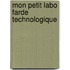 Mon petit labo farde technologique