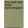 Mon petit labo farde technologique by S. Snoeck