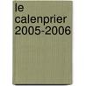 Le calenprier 2005-2006 door Onbekend