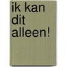 Ik kan dit alleen! by Unknown