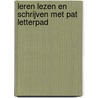 Leren lezen en schrijven met Pat Letterpad door B. Boen