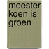 Meester Koen is groen