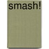 Smash!