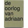 De oorlog van Adriaan door G. van Camp