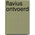 Flavius ontvoerd
