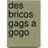 Des bricos gags a gogo door V. Guillaume