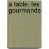 A table, les gourmands