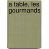 A table, les gourmands by V. de Craene