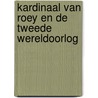 Kardinaal Van Roey en de Tweede Wereldoorlog door R. Boudens