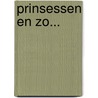 Prinsessen en zo... door H. van Daele