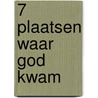 7 plaatsen waar God kwam door L. Galli