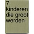 7 kinderen die groot werden