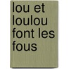 Lou et Loulou font les fous by Hugo van Look