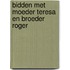 Bidden met moeder Teresa en broeder Roger