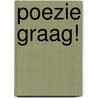 Poezie graag! by J. van Coillie
