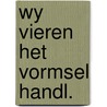 Wy vieren het vormsel handl. by Lieve Joris
