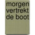 Morgen vertrekt de boot