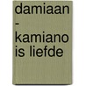 Damiaan - kamiano is liefde by Johan Ballegeer