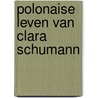 Polonaise leven van clara schumann door Cleemput