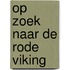 Op zoek naar de rode viking