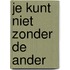 Je kunt niet zonder de ander