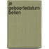 Je geboortedatum bellen