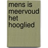 Mens is meervoud het hooglied door Tromp