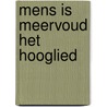 Mens is meervoud het hooglied by Tromp