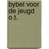 Bybel voor de jeugd o.t. by Olav E. Van Outryve