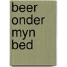 Beer onder myn bed door Keser