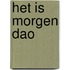 Het is morgen dao