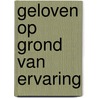 Geloven op grond van ervaring door Billen