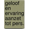 Geloof en ervaring aanzet tot pers. by Leenhouwers
