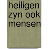Heiligen zyn ook mensen door Nigg