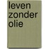 Leven zonder olie