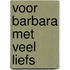 Voor barbara met veel liefs