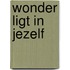 Wonder ligt in jezelf